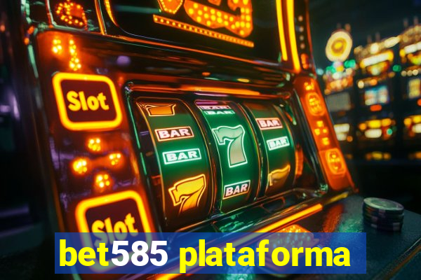 bet585 plataforma